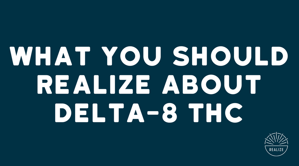 What You Should "Realize" About Delta 8 THC