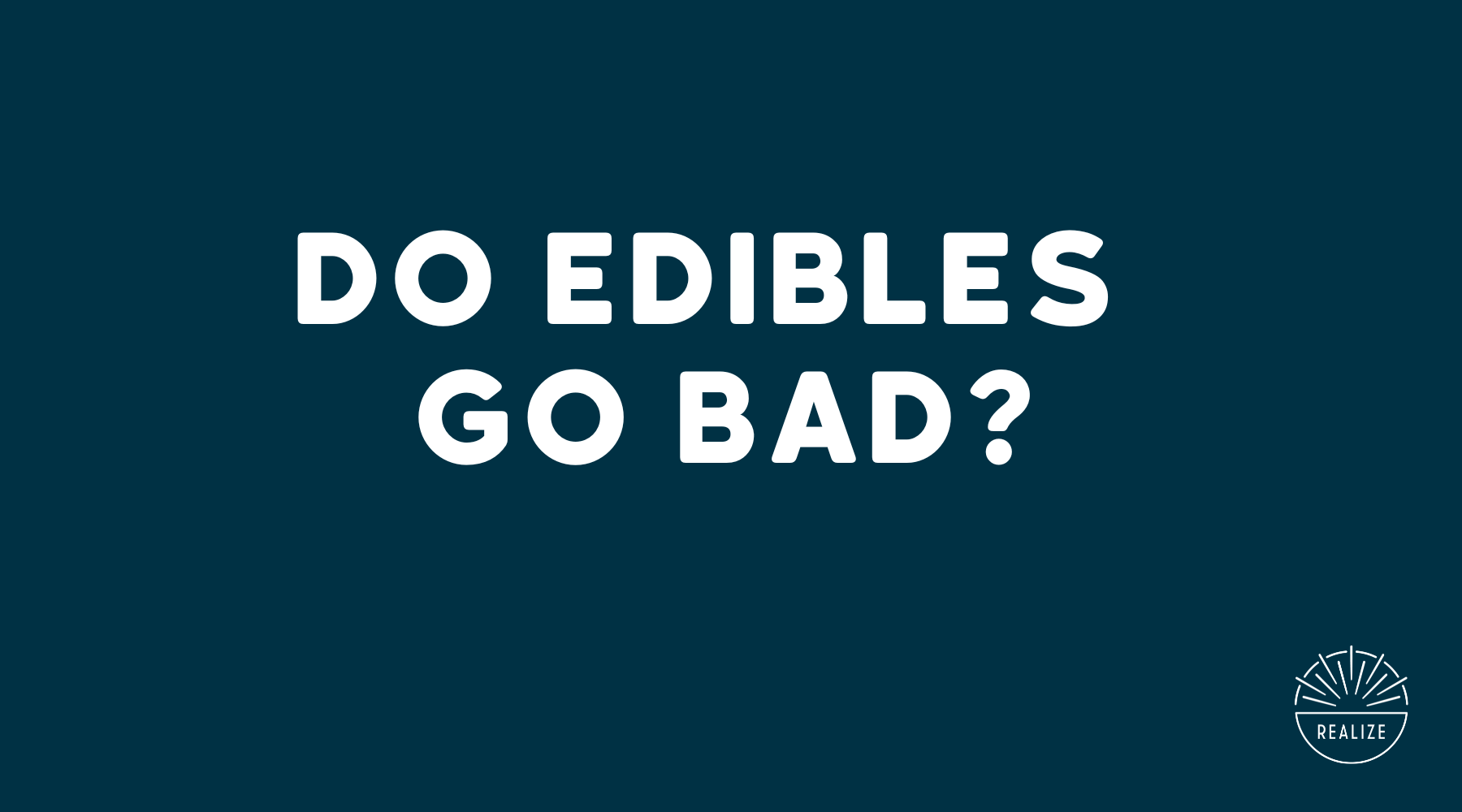 Do Cannabinoid-Infused Edibles "Go Bad" and How to Store Your Edibles Properly?